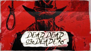 Dead, Dead Or Deader